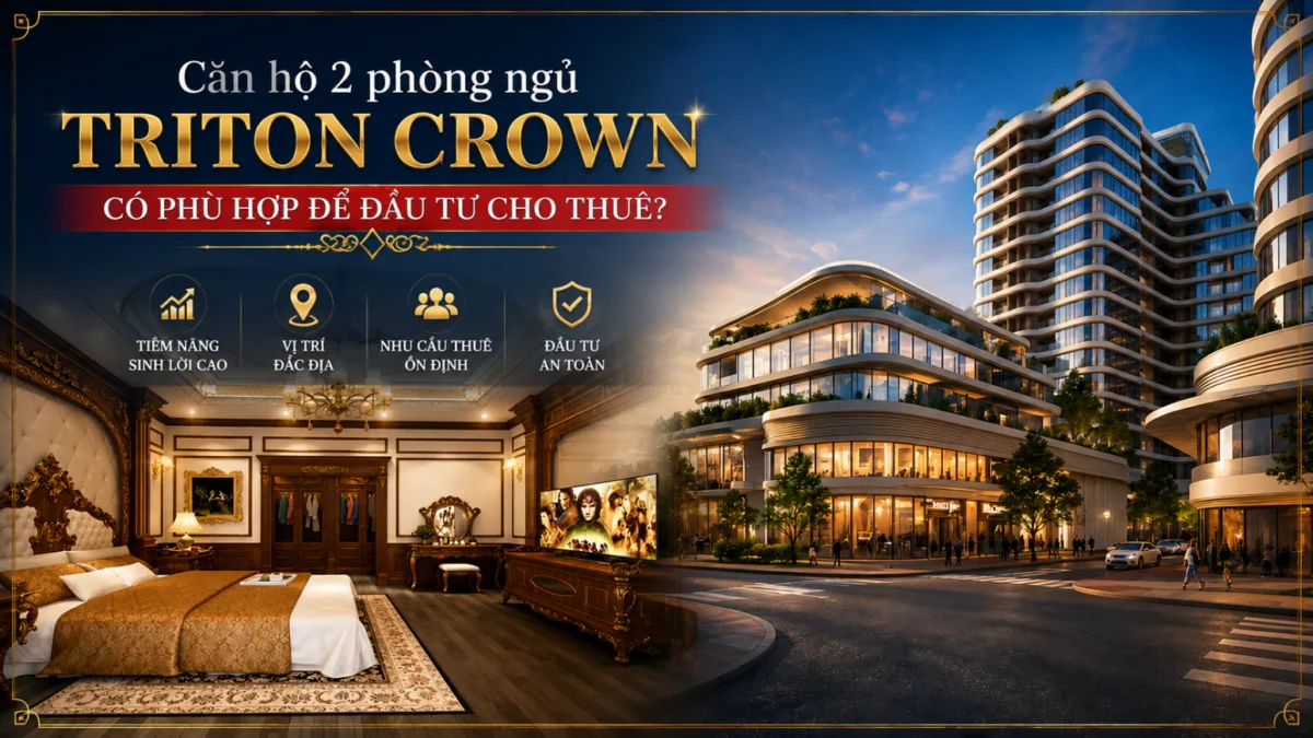 Căn hộ 2 phòng ngủ Triton Crown có phù hợp để đầu tư cho thuê? 6 Căn hộ 2 phòng ngủ Triton Crown có phù hợp để đầu tư cho thuê?