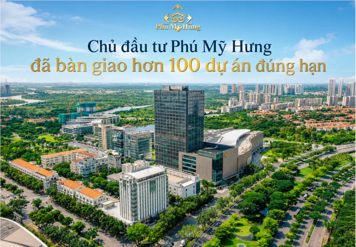 Căn hộ Triton Crown Phú Mỹ Hưng Quận 7 | Thông tin mở bán 2026 23 Chủ đầu tư Phú Mỹ Hưng đã bàn giao hơn 100 dự án đúng hạn